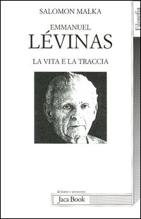 Emmanuel Lévinas. La vita e la traccia