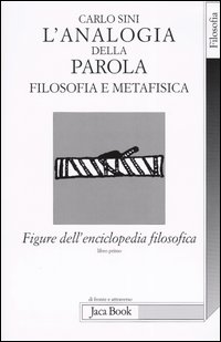 Figure dell'enciclopedia filosofica. Vol. 1: L' analogia della parola. Filosofia e metafisica