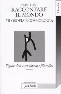 Figure dell'enciclopedia filosofica. Vol. 5: Raccontare il mondo. Filosofia e cosmologia
