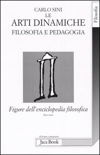 Figure dell'enciclopedia filosofica. Vol. 6: Le arti dinamiche. Filosofia e pedagogia