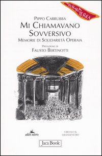Mi chiamavano sovversivo. Memorie di solidarietà operaia