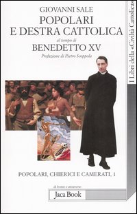 Popolari e Destra cattolica al tempo di Benedetto XV (1919-1922). Vol. 1: Popolari, chierici e camerati