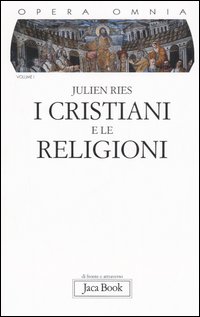 Opera omnia. Vol. 1: I cristiani e le religioni