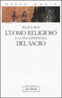 Opera omnia. Vol. 3: L'uomo religioso e la sua esperienza del sacro