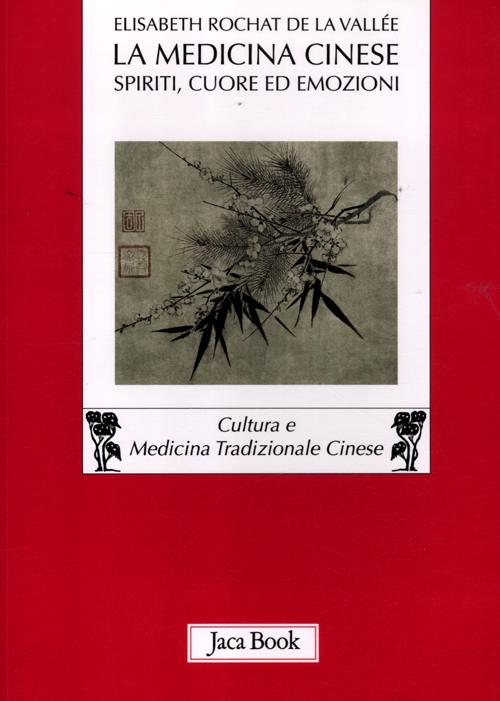 La medicina cinese. Spiriti, cuore ed emozioni