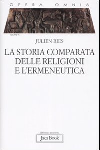 Opera omnia. Vol. 6: La storia comparata delle religioni e l'ermeneutica