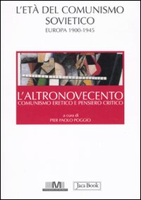 L'altronovecento. Comunismo eretico e pensiero critico. Vol. 1: L'età del comunismo sovietico. Europa (1900-1945)