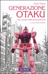 Generazione Otaku. Uno studio della postmodernità