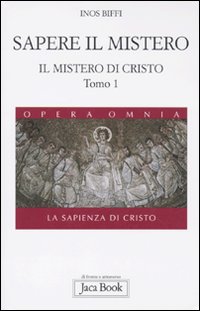 Il mistero di Cristo. La sapienza di Cristo. Vol. 1/1: Sapere il mistero