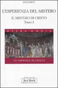 Il mistero di Cristo. La sapienza di Cristo. Vol. 1/2: L'esperienza del mistero