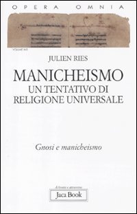 Opera omnia. Vol. 9/2: Manicheismo: un tentativo di religione universale. Gnosi e manicheismo
