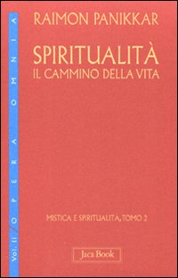 Mistica e spiritualità. Vol. 2: Spiritualità: il cammino della vita