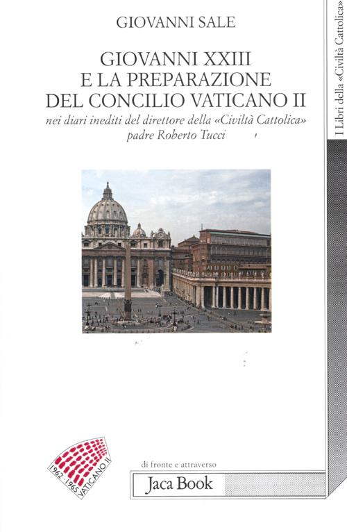 Giovanni XXIII e la preparazione del Concilio Vaticano II nei diari ineditii del direttore della «Civiltà cattolica» padre Roberto Tucci