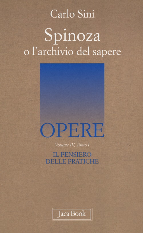 Il pensiero delle pratiche. Vol. 4/1: Spinoza o l'archivio del sapere