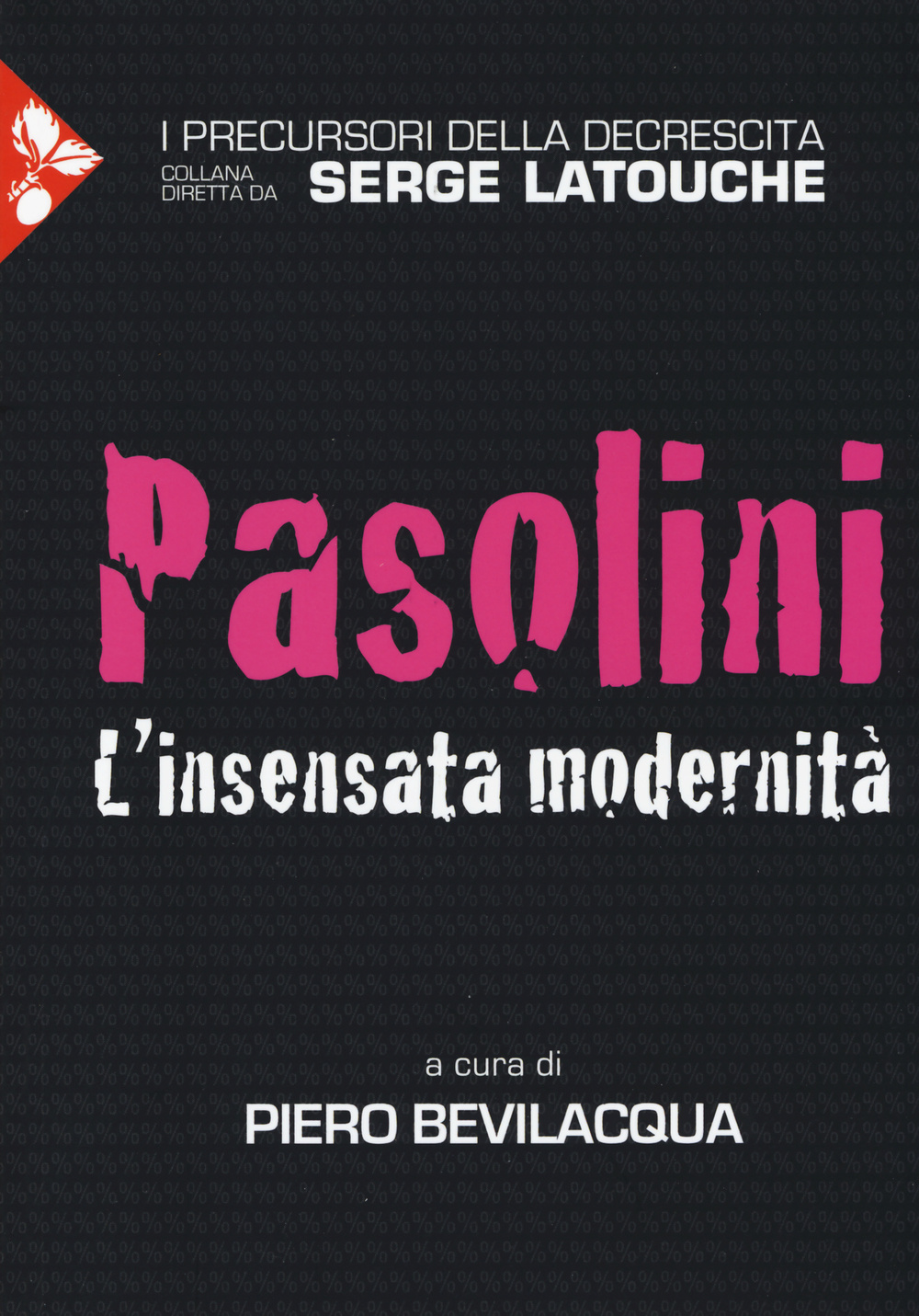Pasolini. L'insensata modernità