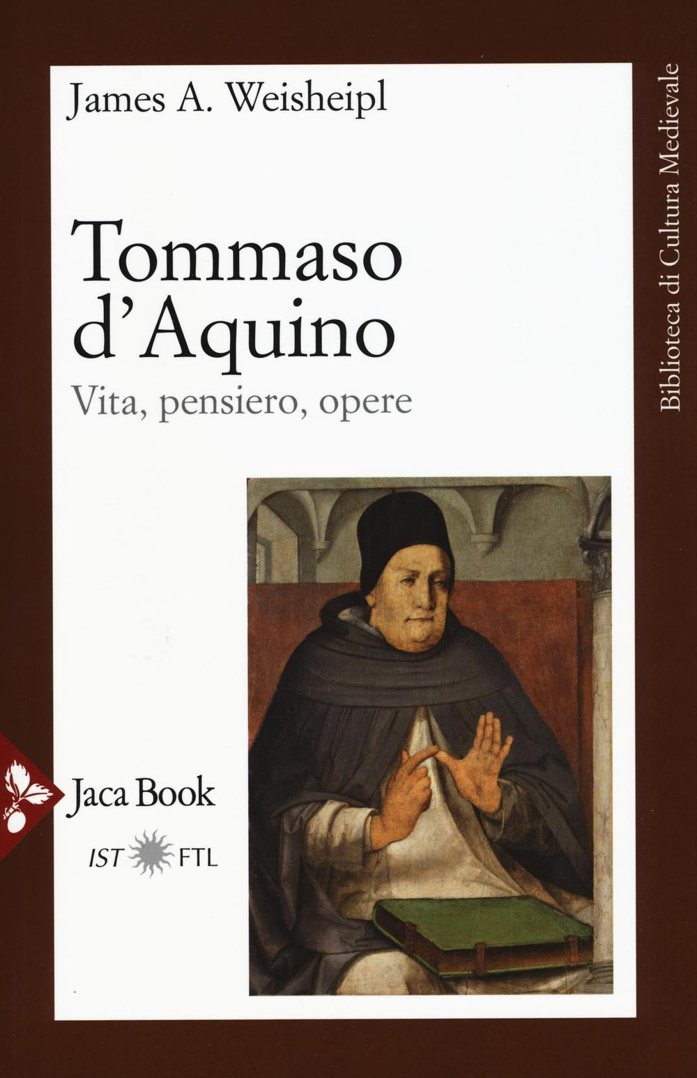 Tommaso d'Aquino. Vita, pensiero, opere