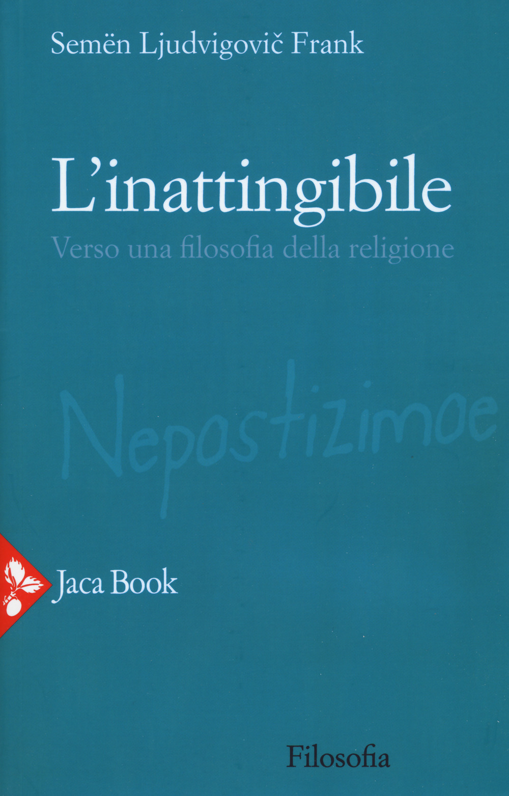 L'inattingibile. Verso una filosofia della religione