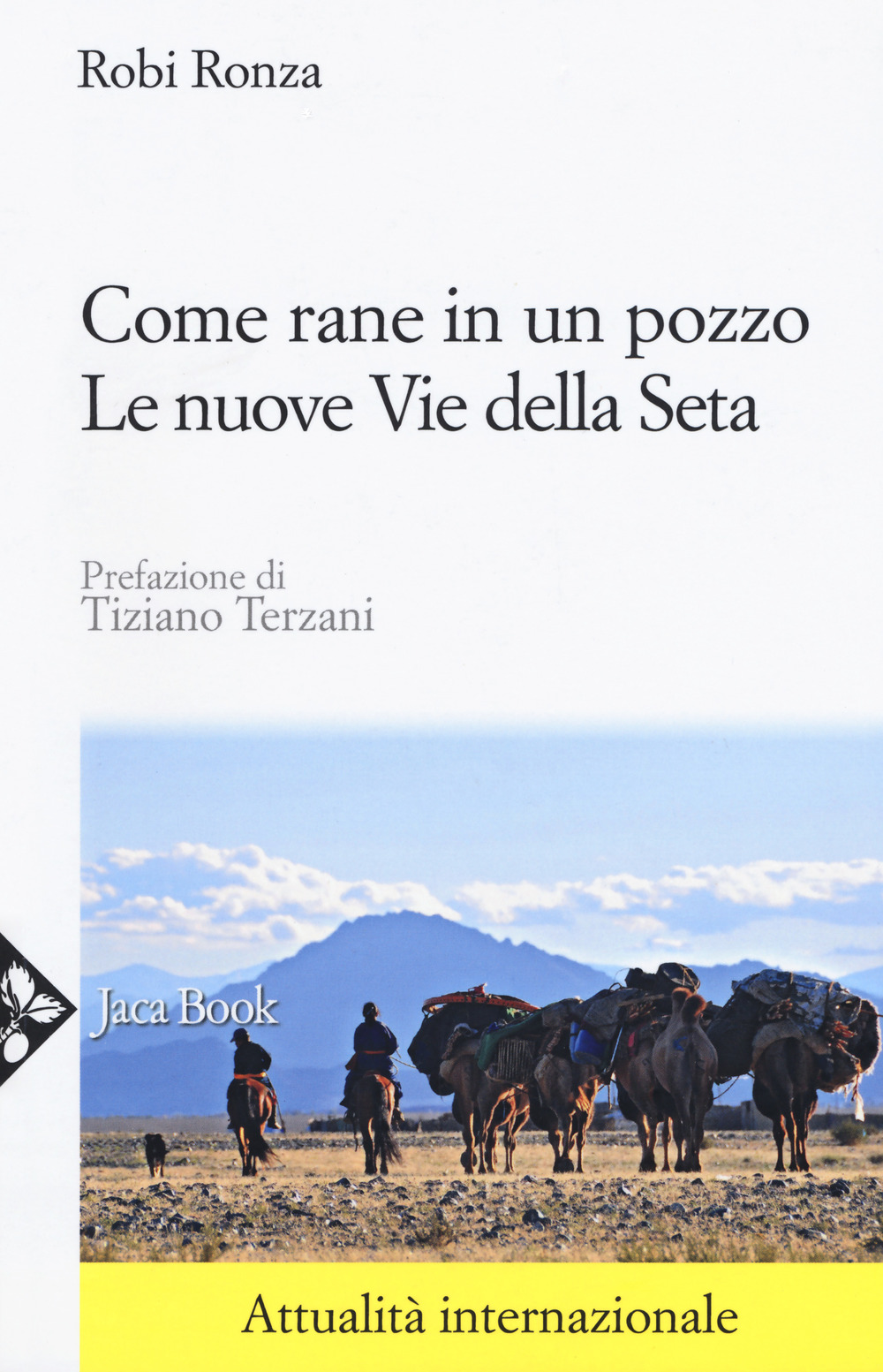 Come rane in un pozzo. Le nuove Vie della seta