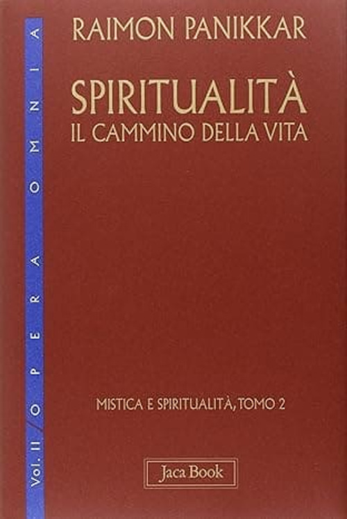 Mistica e spiritualità. Vol. 2: Spiritualità: il cammino della vita