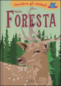 Nella foresta. Incontra gli animali