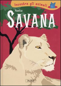 Nella savana. Incontra gli animali