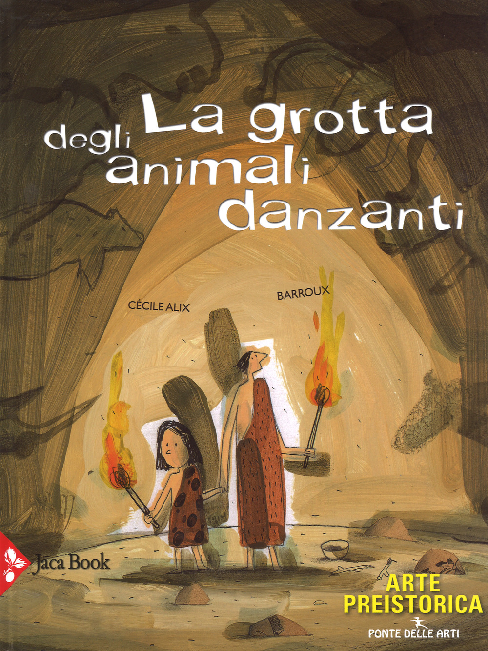 La grotta degli animali danzanti. Arte preistorica