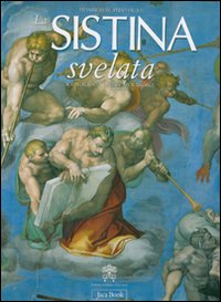 La Sistina svelata. Iconografia di un capolavoro