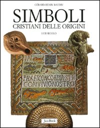 Simboli cristiani delle origini. I-VII secolo