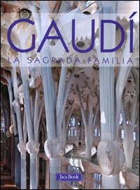 Gaudì. La Sagrada Familia