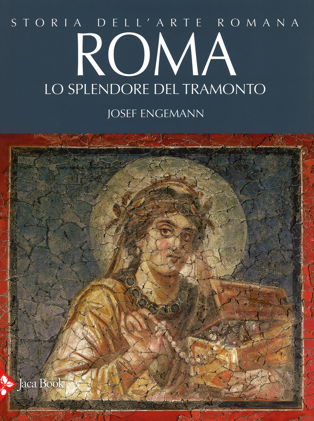 Storia dell'arte romana. Vol. 4: Roma. Lo splendore del tramonto