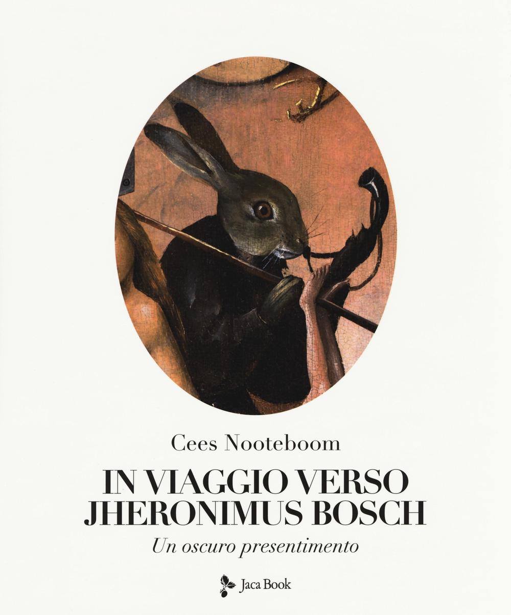 In viaggio verso Jheronimus Bosch. Un oscuro presentimento