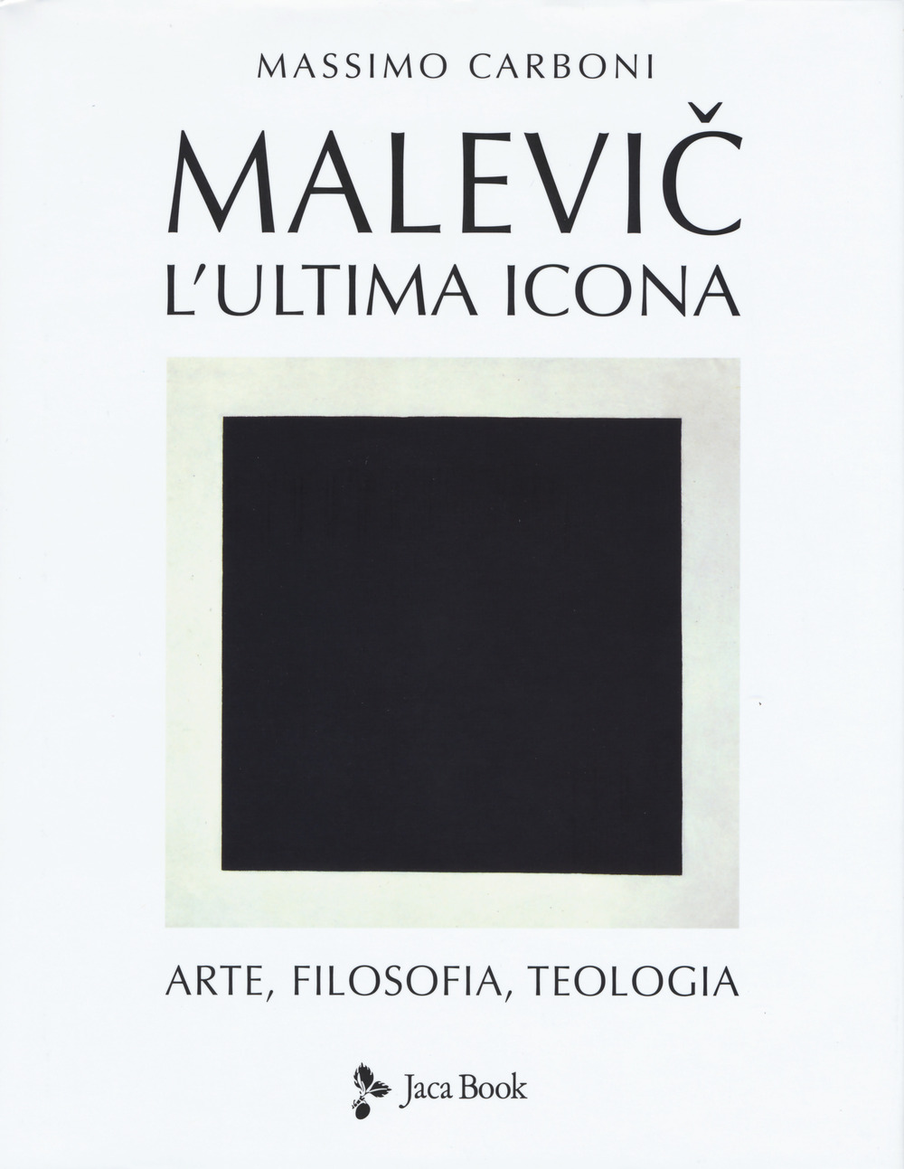 Malevic. L'ultima icona. Arte, filosofia, teologia