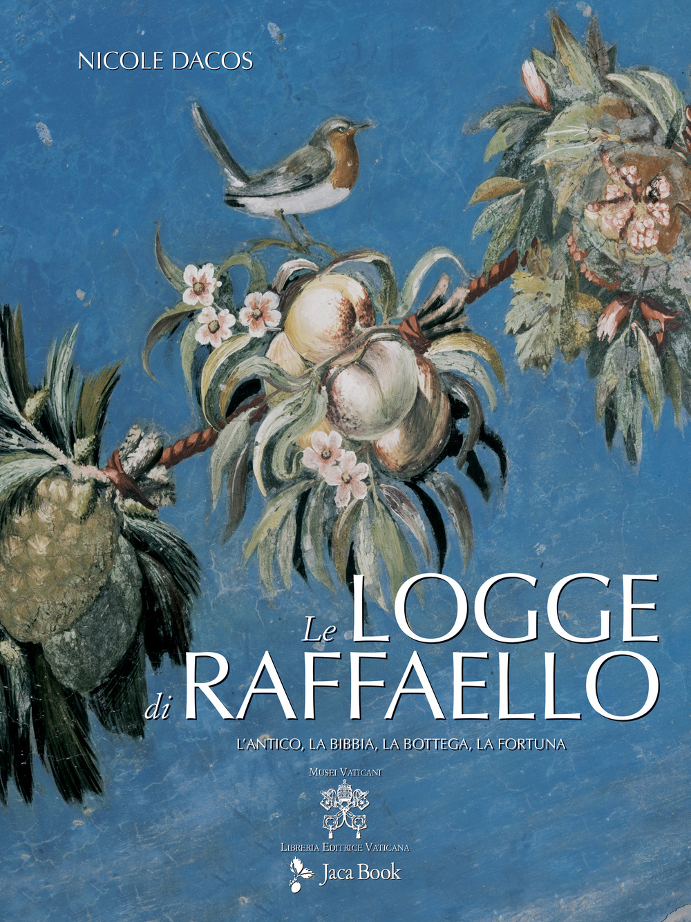 Le Logge di Raffaello. L'antico, la Bibbia, la bottega, la fortuna