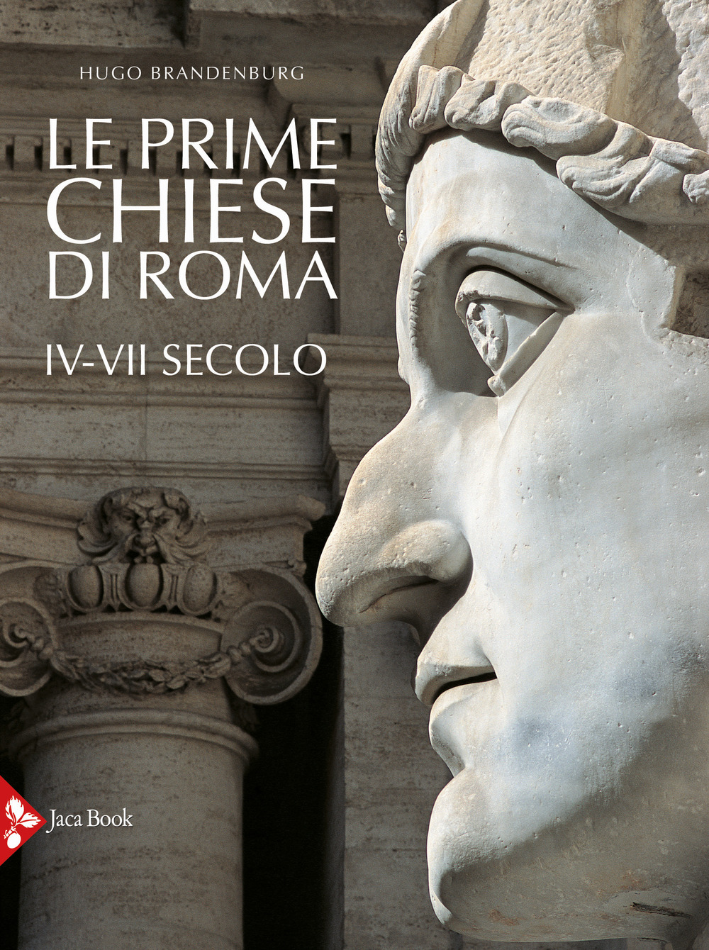 Le prime chiese di Roma. IV-VII secolo