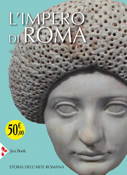 L'impero di Roma. Storia dell'arte romana