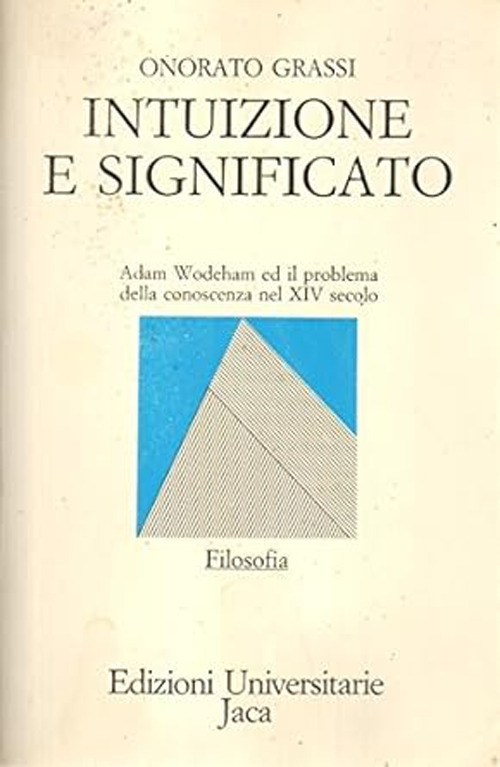 Intuizione e significato. Adam Wodeham ed il problema della conoscenza nel XIV secolo