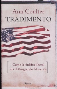 Tradimento. Come la sinistra liberal sta distruggendo l'America