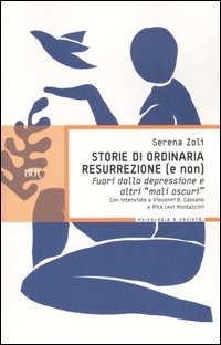 Storie di ordinaria resurrezione (e non). Fuori dalla depressione e altri «mali oscuri»