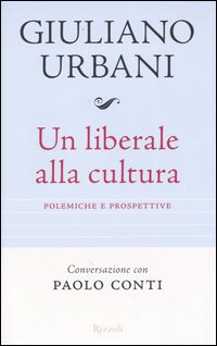 Un liberale alla cultura. Polemiche e prospettive