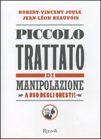 Piccolo trattato di manipolazione a uso degli onesti