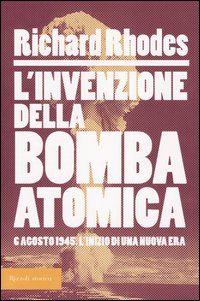 L'invenzione della bomba atomica. 6 agosto 1945: l'inizio di una nuova era