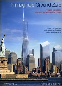 Immaginare Ground Zero. Progetti e proposte per l'area del World Trade Center