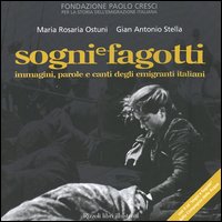 Sogni e fagotti. Immagini, parole e canti degli emigranti italiani