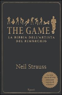 The game. La bibbia dell'artista del rimorchio
