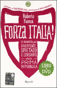 Forza Italia! Il ritratto più divertente, spietato e censurato della prima Repubblica