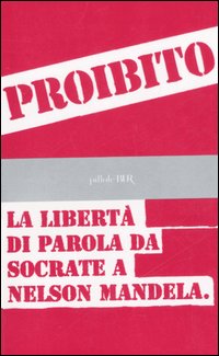 Proibito! La libertà di parola da Socrate a Nelson Mandela