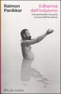 Il Dharma dell'induismo. Una spiritualutà che parla al cuore dell'occidente