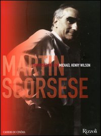 Martin Scorsese. Conversazioni con Michael Henry Wilson
