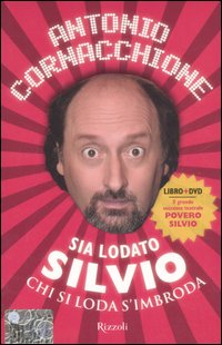 Sia lodato Silvio. Chi si loda s'imbroda