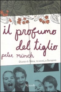 Il profumo del tiglio. Diario di Nina, 12 anni, a Sarajevo